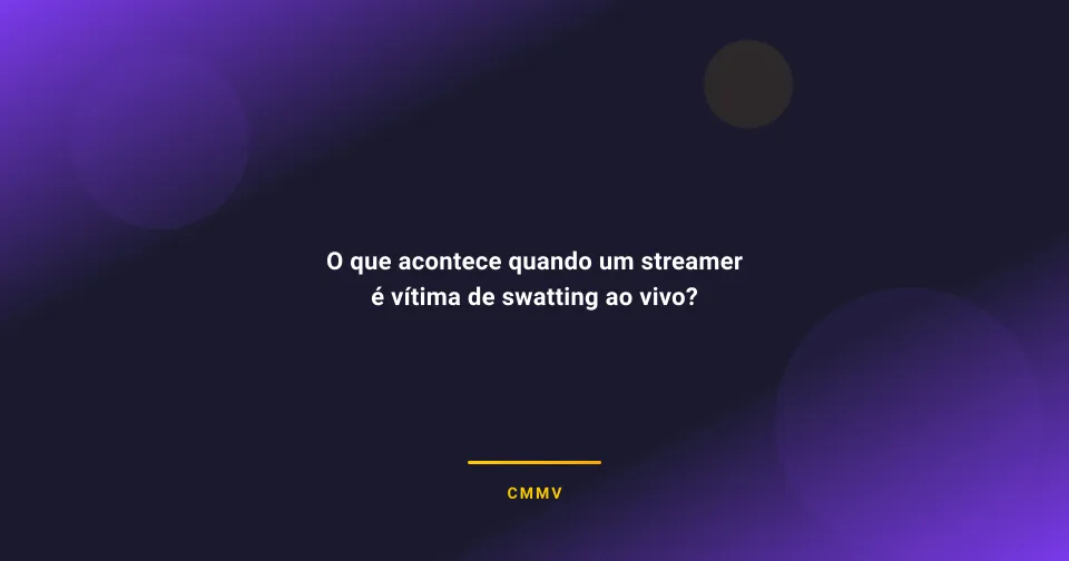 O que acontece quando um streamer é vítima de swatting ao vivo?
