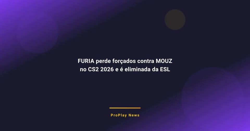 FURIA perde forçados contra MOUZ no CS2 2026 e é eliminada da ESL Pro League S24