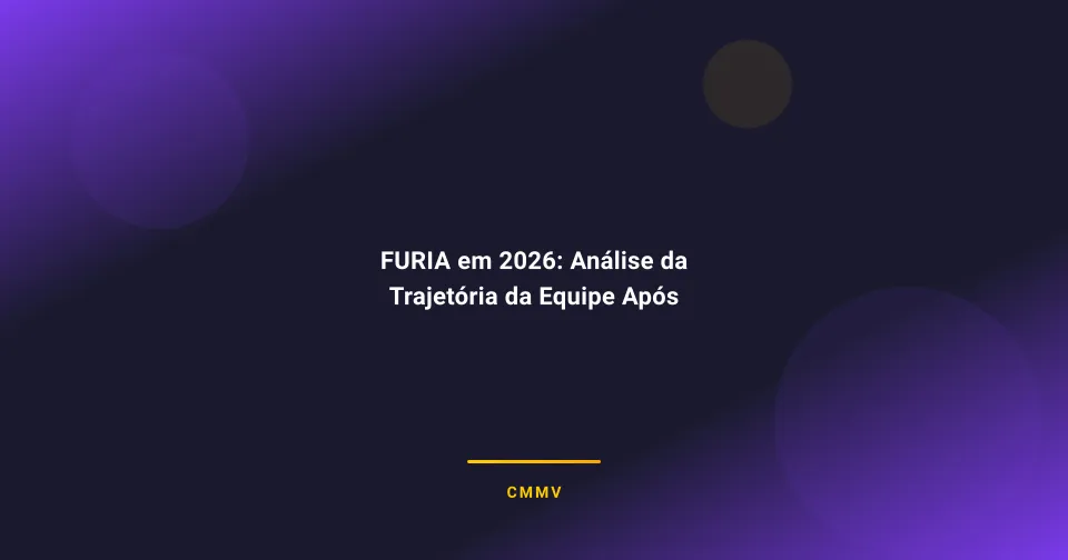 FURIA em 2026: Análise da Trajetória da Equipe Após Eliminação em Rotterdam