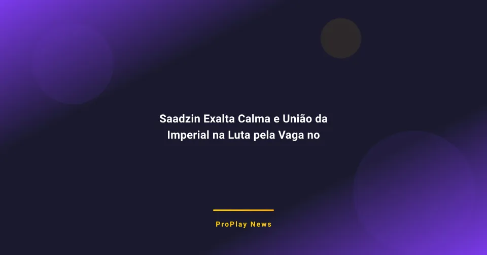 Saadzin Exalta Calma e União da Imperial na Luta pela Vaga no Major de CS2