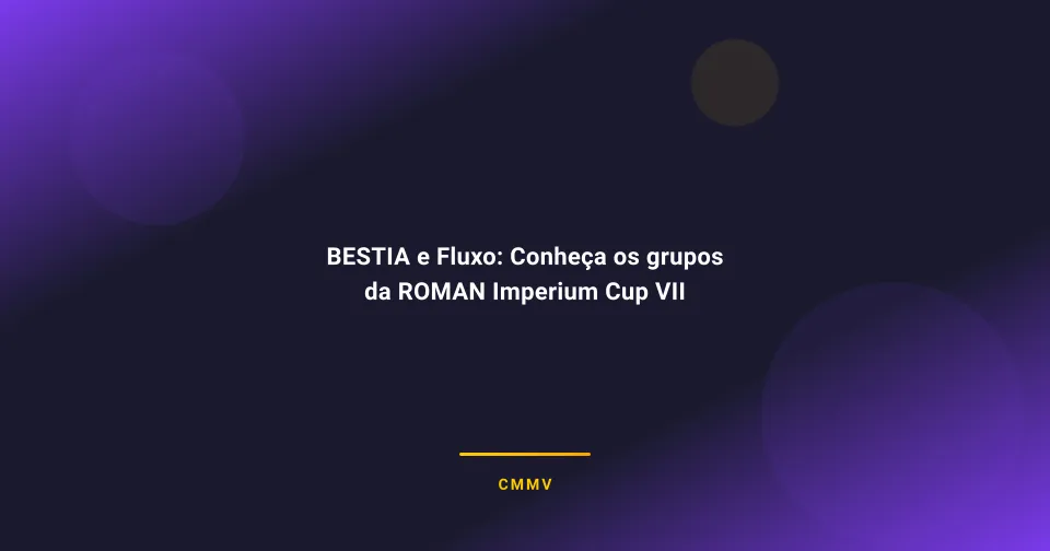 BESTIA e Fluxo: Conheça os grupos da ROMAN Imperium Cup VII