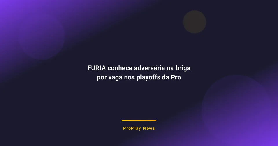 FURIA conhece adversária na briga por vaga nos playoffs da Pro League 2026