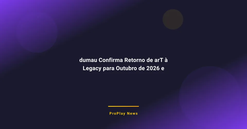 dumau Confirma Retorno de arT à Legacy para Outubro de 2026 e Atualiza Saúde do IGL