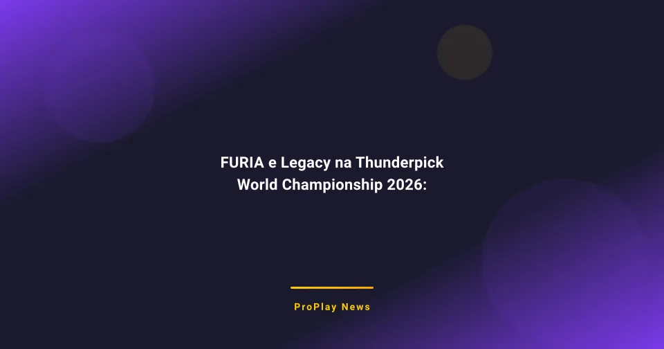 FURIA e Legacy na Thunderpick World Championship 2026: Adversárias e Chaveamento